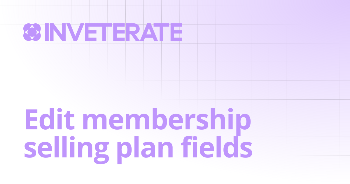 Edit membership selling plan fields | Help Center